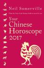 Your Chinese Horoscope: What the Year of the Rooster Holds in Store for You By Neil Somerville Cover Image