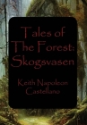 Tales of the Forest: Skogsvasen By Keith Napoleon Castellano Cover Image