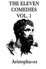 The Eleven Comedies -Vol. 1- By Aristophanes Aristophanes Cover Image
