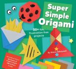 Super Simple Origami: An At-home Activity Kit for Ages 5+ By Kazuo Kobayashi Cover Image