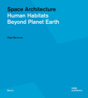 Space Architecture: Human Habitats Beyond Planet Earth (Basics) By Olga Bannova Cover Image