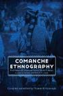 Comanche Ethnography: Field Notes of E. Adamson Hoebel, Waldo R. Wedel, Gustav G. Carlson, and Robert H. Lowie (Studies in the Anthropology of North American Indians) By Thomas W. Kavanagh (Editor) Cover Image