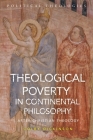 Theological Poverty in Continental Philosophy: After Christian Theology By Colby Dickinson, Arthur Bradley (Editor), Michael Dillon (Editor) Cover Image