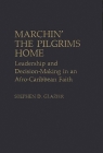 Marchin' the Pilgrims Home: Leadership and Decision-Making in an Afro-Caribbean Faith (Contributions to the Study of Religion) By Stephen D. Glazier Cover Image