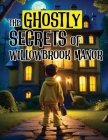 The Ghostly Secrets of Willowbrook Manor: Kids Horror Books Cover Image