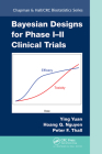 Bayesian Designs for Phase I-II Clinical Trials (Chapman & Hall/CRC Biostatistics) Cover Image