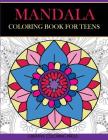 Mandala Coloring Book for Teens: Get Creative, Relax, and Have Fun with Meditative Mandalas By Creative Coloring Cover Image