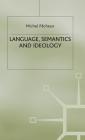 Language, Semantics and Ideology By Michel Pecheux Cover Image