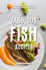 Fabulous Fish Recipes: A Complete Cookbook of Seafood Dish Ideas! By Thomas Kelly Cover Image