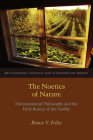 The Noetics of Nature: Environmental Philosophy and the Holy Beauty of the Visible (Groundworks: Ecological Issues in Philosophy and Theology) By Bruce V. Foltz Cover Image