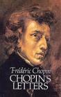 Chopin's Letters By Frederic Chopin, E. L. Voynich (Editor) Cover Image