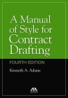 A Manual of Style for Contract Drafting, Fourth Edition By Kenneth A. Adams Cover Image