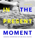 In the Present Moment: Buddhism, Contemporary Art and Social Practice By Haema Sivanesan Cover Image