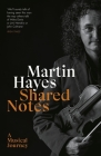  Shared Notes: A Musical Journey By Martin Hayes Cover Image
