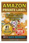 Amazon Private Label: Quick Reference: The Ultimate FBA Guide to Amazon Private Label Sales By Harry Dune Cover Image