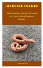 Hognose Snakes: The Complete Owner's Manual on How to Keep Hognose Snakes Cover Image