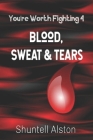 You're Worth Fighting 4: Blood, Sweat & Tears Cover Image