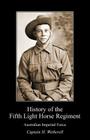 History of the Fifth Light Horse Regiment Aif By L. C. Wilson, H. Wetherell Cover Image
