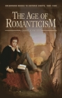 The Age of Romanticism (Greenwood Guides to Historic Events 1500-1900) By Joanne Schneider Cover Image