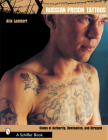 Russian Prison Tattoos: Codes of Authority, Domination, and Struggle By Alix Lambert Cover Image