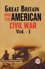 Great Britain and the American Civil War Vol. -1 Cover Image