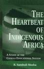 The Heartbeat of Indigenous Africa: A Study of the Chagga Educational System (Indigenous Knowledge and Schooling #3) By R. Sambuli Mosha Cover Image