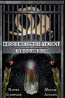 Correcting Treatment in Corrections By Michael Johnson, Rhonda Champagne Cover Image