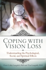 Coping with Vision Loss: Understanding the Psychological, Social, and Spiritual Effects By Cheri Colby Langdell, Tim Langdell Cover Image