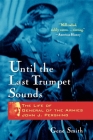 Until the Last Trumpet Sounds: The Life of General of the Armies John J. Pershing Cover Image