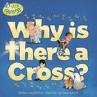 Why Is There a Cross? (Little Blessings) By Kathleen Bostrom, Elena Kucharik (Illustrator) Cover Image