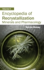 Encyclopedia of Recrystallization: Volume II (Minerals and Pharmacology) By Sylvia Dickey (Editor) Cover Image