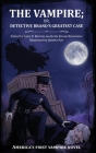 The Vampire; or, Detective Brand's Greatest Case By Gary D. Rhodes (Editor), John Edgar Browning (Editor), Jeremy Ray (Illustrator) Cover Image
