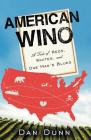 American Wino: A Tale of Reds, Whites, and One Man's Blues By Dan Dunn Cover Image