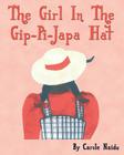 The Girl in the Gip-Pi-Japa Hat By Carole Naidu Cover Image
