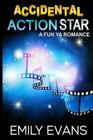 Accidental Action Star By Emily Evans Cover Image