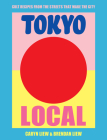 Tokyo Local: Cult Recipes From the Street that Make the City By Caryn Liew, Brendan Liew Cover Image