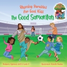 The Good Samaritan (Rhyming Parables For Cool Kids) Book 2 - Plant Positive Seeds and Be the Difference!: Rhyming Parables for Cool Kids Cover Image