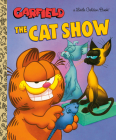 The Cat Show (Garfield) (Little Golden Book) Cover Image