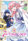 7th Time Loop: The Villainess Enjoys a Carefree Life Married to Her Worst Enemy! (Manga) Vol. 4 By Touko Amekawa, Hinoki Kino (Illustrator), Wan Hachipisu (Contributions by) Cover Image