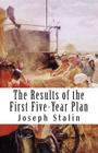 The Results of the First Five-Year Plan By Joseph Stalin Cover Image