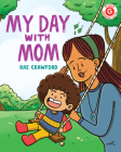 My Day with Mom (I Like to Read) By Rae Crawford Cover Image