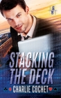 Stacking the Deck By Charlie Cochet Cover Image