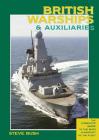British Warships & Auxiliaries: The Complete Guide to the Ships and Aircraft of the Fleet By Steve Bush Cover Image