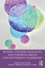Women, Intersectionality, and Power in Group Psychotherapy Leadership By Yoon Im Kane, Saralyn M. Masselink, Annie C. Weiss Cover Image