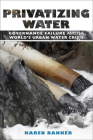 Privatizing Water: Governance Failure and the World's Urban Water Crisis Cover Image
