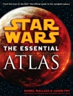 The Essential Atlas: Star Wars (Star Wars: Essential Guides) By Daniel Wallace, Jason Fry Cover Image