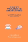 Potty Training Simplified: Complete Guide To Become Free From Dirty Diapers Cover Image