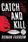 Catch and Kill: Lies, Spies, and a Conspiracy to Protect Predators By Ronan Farrow Cover Image
