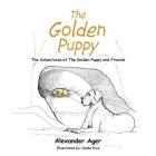 The Golden Puppy: The Adventures of the Golden Puppy and Friends By Alexander Ager, Nadia Rice (Illustrator) Cover Image