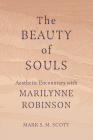 The Beauty of Souls: Aesthetic Encounters with Marilynne Robinson Cover Image